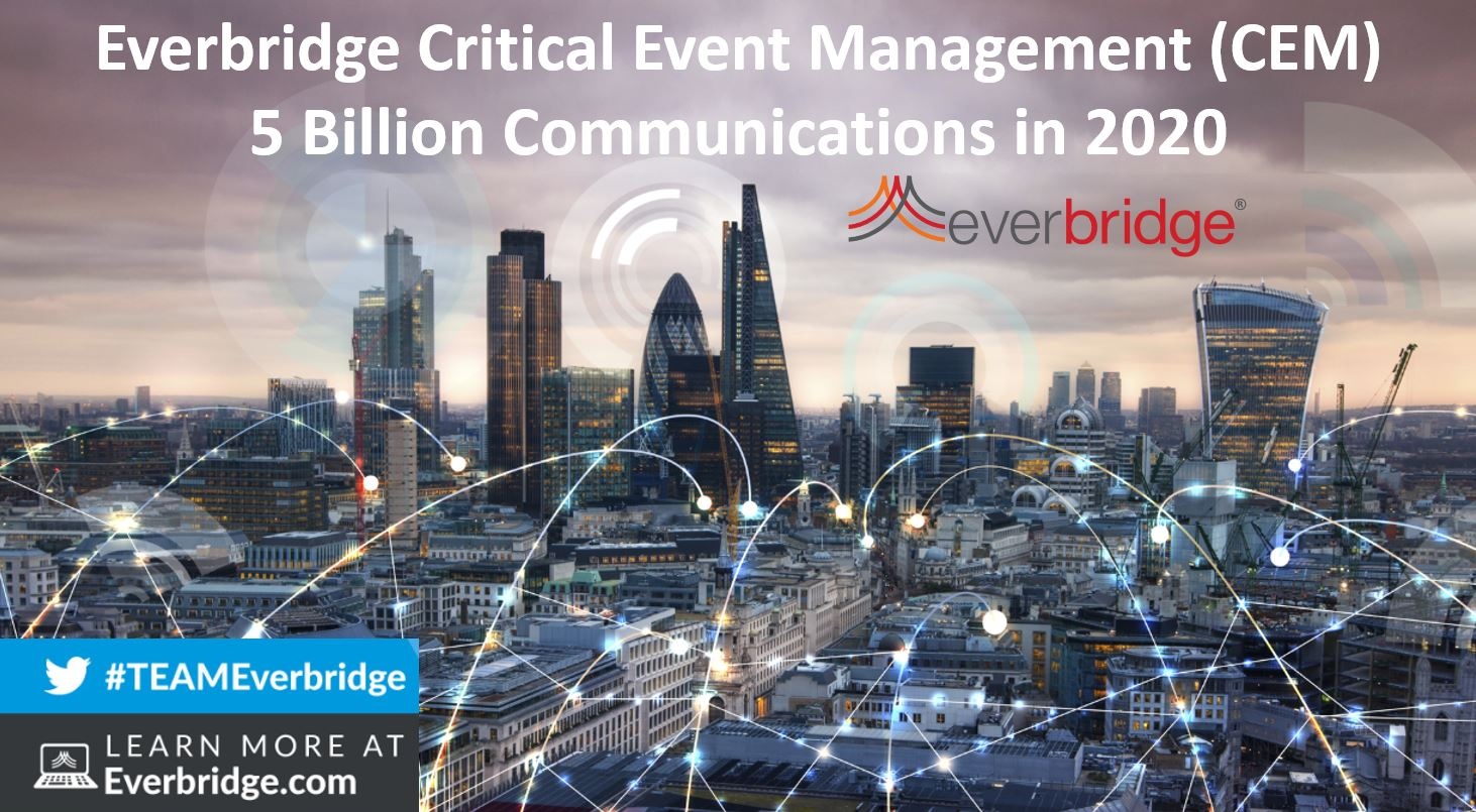Everbridge Surpasses 5 Billion Communications in 2020 From its Critical Event Management (CEM) Platform, Supporting Business, Healthcare, and Government Organizations Around the World