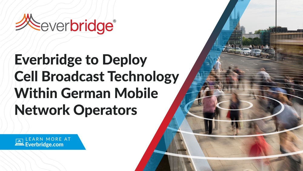 Everbridge Selected by Two of the Largest German Mobile Network Operators to Power the National Public Warning System for Germany, Helping to Protect over 80 Million Residents and Visitors