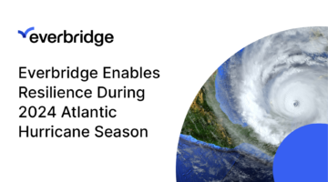 Everbridge Enables Organizations to Enhance Preparedness and Resilience for Predicted “Very Active” 2024 Atlantic Hurricane Season