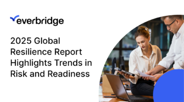 Everbridge Report: Companies are Doubling Down on Resilience Programs to Prepare for Increasingly Complex Threat Landscape